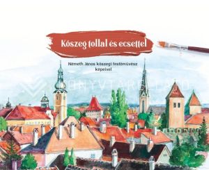 Kép: Kőszeg tollal és ecsettel