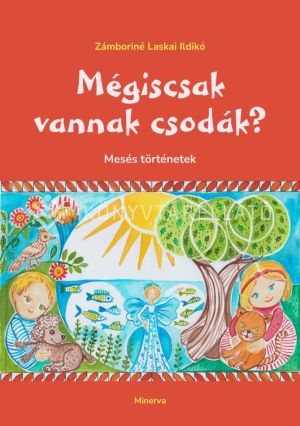 Kép: Mégiscsak vannak csodák - Mesés történetek