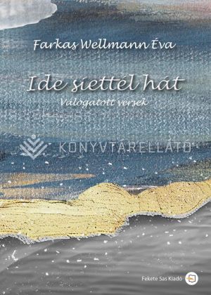 Kép: Ide siették hát - Válogatott versek