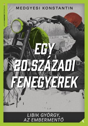 Kép: Egy 20. századi fenegyerek - Libik György, az embermentő
