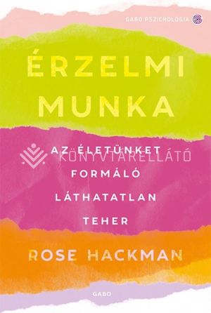 Kép: Érzelmi munka - Az életünket formáló láthatatlan teher