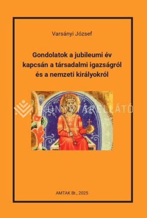 Kép: Gondolatok a jubileumi év kapcsán a társadalmi igazságról és a nemzeti királyokról