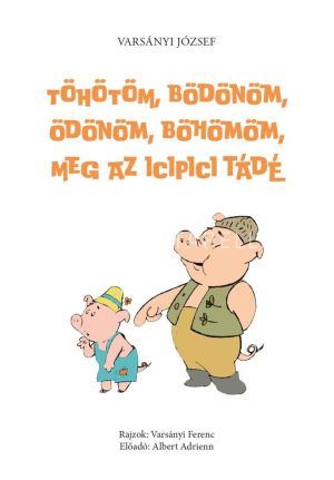 Kép: Töhötöm, Bödönöm, Ödönöm, Böhömöm, meg az icipici Tádé  (2., javított és hanganyaggal bővített kiadás)