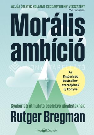 Kép: Morális ambíció - Gyakorlati útmutató cselekvő idealistáknak