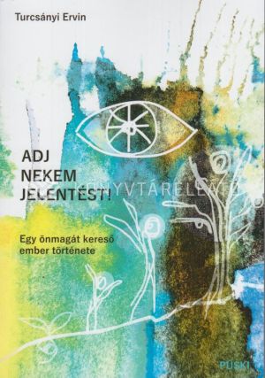 Kép: Adj nekem jelentést! Egy önmagát kereső ember története