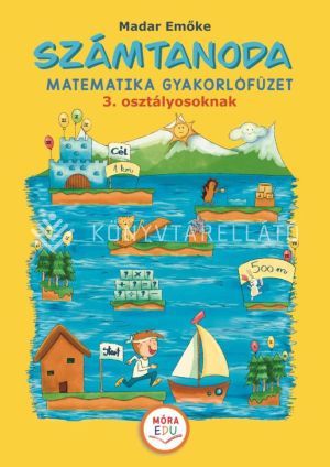 Kép: Számtanoda – Matematikai gyakorlófüzet 3. osztályosoknak