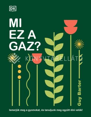Kép: Mi ez a gaz? - Ismerjük meg a gyomokat, és tanuljunk meg együtt élni velük!
