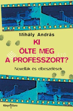 Kép: Ki ölte meg a professzort? - Novellák és elbeszélések