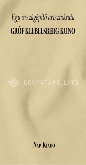 Kép: Egy országépítő arisztokrata - Gróf Klebelsberg Kuno