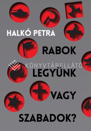 Kép: Rabok legyünk vagy szabadok?