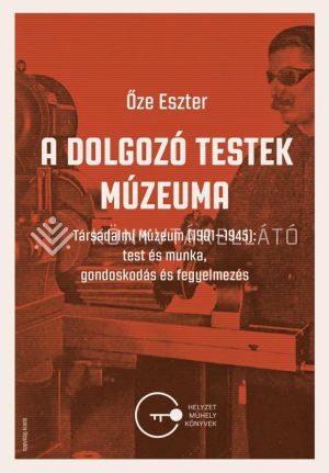 Kép: A dolgozó testek múzeuma