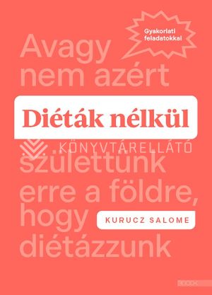 Kép: Diéták nélkül - Avagy nem azért születtünk erre a földre, hogy diétázzunk
