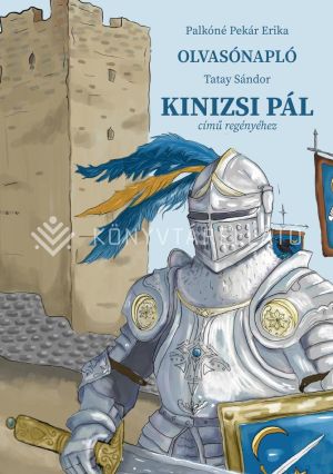 Kép: Olvasónapló Tatay Sándor Kinizsi Pál című regényéhez