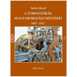 Kép: A toronyórák magyarországi mesterei 1887-1917