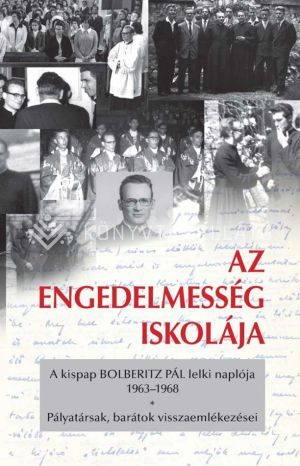 Kép: Az engedelmesség iskolája - A kispap Bolberitz Pál lelki naplója (1963-1968)