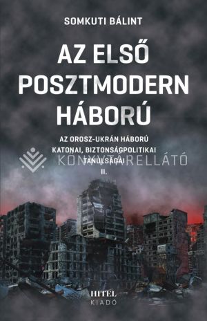 Kép: Az első posztmodern háború - Az orosz-ukrán háború katonai, biztonságpolitikai tanulságai II.