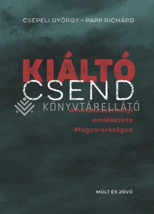 Kép: Kiáltó csend - A holokauszt helyi emlékezete Magyarországon