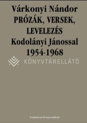Kép: Prózák, versek, levelezés Kodolányi Jánossal 1954-1968