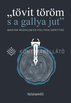 Kép: „tövit töröm s a gallya jut” - Magyar irodalom és politikai identitás