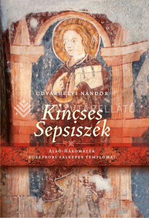 Kép: Kincses sepsiszék. Alsó-Háromszék középkori falképes templomai