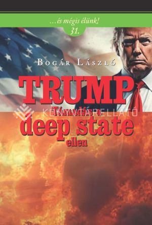 Kép: TRUMP. Támadás a deep state ellen