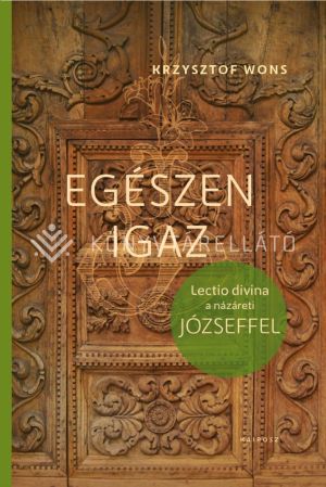 Kép: Egészen igaz. Lectio divina Józseffel