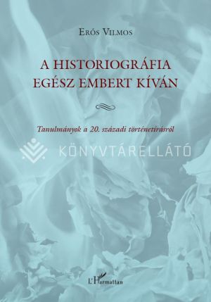 Kép: A historiográfia egész embert kíván