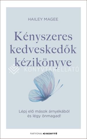 Kép: Kényszeres kedveskedők kézikönyve - Lépj elő mások árnyékából és légy önmagad!