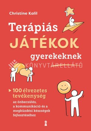 Kép: Terápiás játékok gyerekeknek - 100 élvezetes tevékenység az önbecsülés, a kommunikáció és a megküzdési készségek fejlesztéséhez