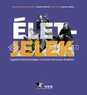 Kép: Életjelek - Egyházi kisközösségek a hosszú hatvanas években