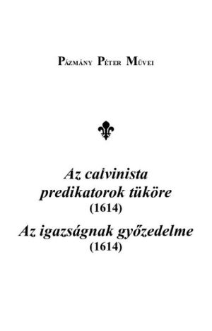 Kép: Az calvinista predikatorok tüköre (1614) - Az igazságnak győzedelme (1614)