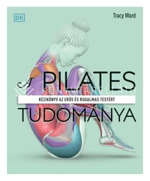Kép: A pilates tudománya - Kézikönyv az erős és rugalmas testért  (FV)