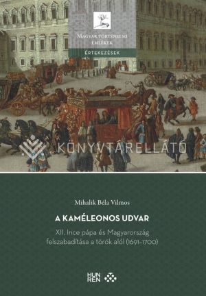 Kép: A kaméleonos udvar – XII. Ince pápa és Magyarország felszabadítása a török alól (1691–1700)