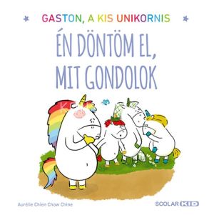 Kép: Gaston a kis unikornis - Én döntöm el, mit gondolok
