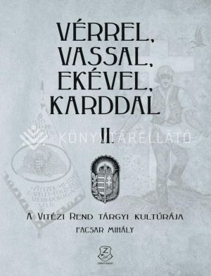 Kép: Vérrel, vassal, ekével, karddal II. - A Vitézi rend tárgyi kultúrája