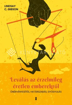 Kép: Leválás az érzelmileg éretlen emberekről - Önérvényesítés, határszabás, gyógyulás
