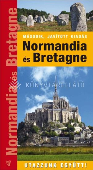 Kép: Normandia és Bretagne - Utazzunk együtt! (2. javított kiadás)