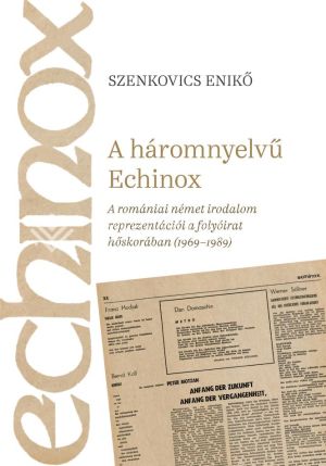 Kép: A háromnyelvű Echinox - A romániai német irodalom reprezentációi a folyóirat hőskorában (1969–1989)