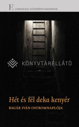 Kép: Hét és fél deka kenyér - Bagár Iván ostromnaplója