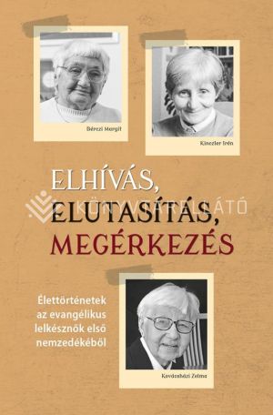 Kép: Elhívás, elutasítás, megérkezés - Élettörténetek az evangélikus lelkésznők első nemzedékéből