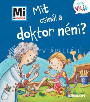 Kép: Mi Micsoda Kicsi világ 12. - Mit csinál a doktor néni? - kihajtható fülekkel