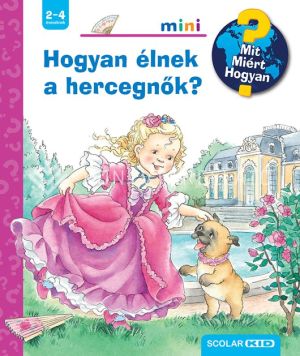 Kép: Hogyan élnek a hercegnők? – Mit? Miért? Hogyan? Mini (74.)