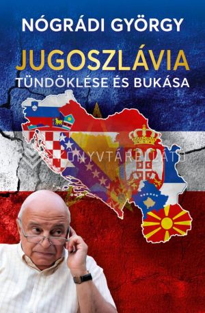 Kép: Jugoszlávia tündöklése és bukása
