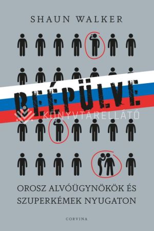 Kép: Beépülve - orosz alvóügynökök és szuperkémek Nyugaton