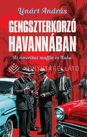 Kép: Gengszterkorzó Havannában - Az amerikai maffia és Kuba