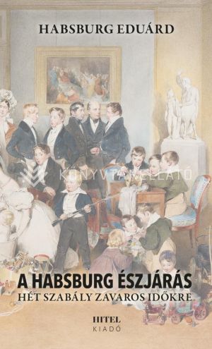 Kép: A Habsburg észjárás - Hét szabály zavaros időkre