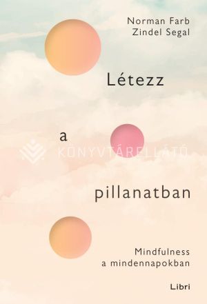 Kép: Létezz a pillanatban - Mindfulness a mindennapokban