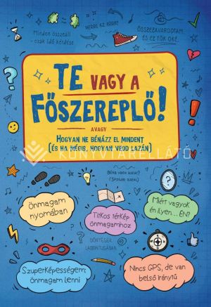 Kép: Te vagy a főszereplő! avagy Hogyan ne bénázz el mindent  (és ha mégis, hogyan vedd lazán)