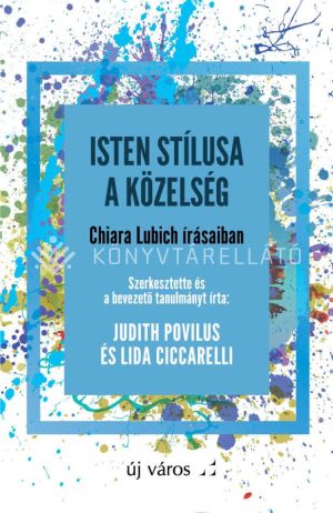 Kép: Isten stílusa a közelség - Chiara Lubich írásaiban