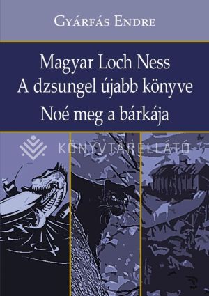 Kép: Magyar Lochness - A dzsungel újabb könyve - Noé meg a bárkája